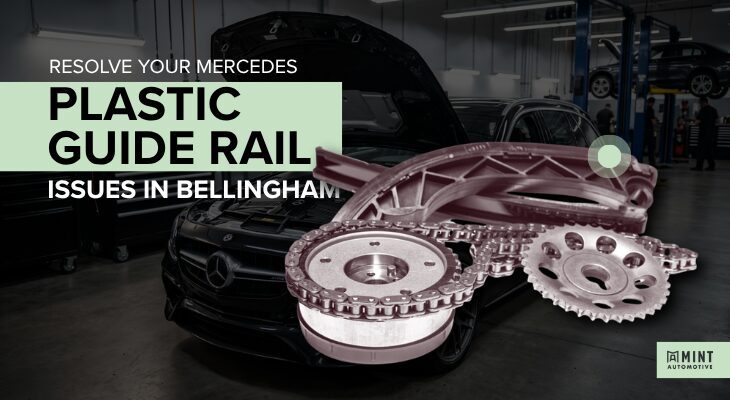 Resolve Your Mercedes Plastic Guide Rail Issues in Bellingham