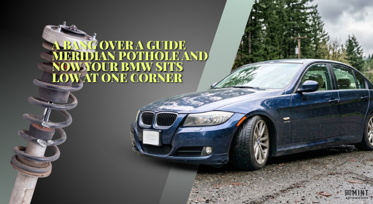 A Bang Over a Guide Meridian Pothole and Now Your BMW Sits Low at One Corner